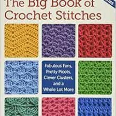 ACCESS EPUB KINDLE PDF EBOOK The Big Book of Crochet Stitches: Fabulous Fans, Pretty
