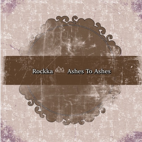 Rockka - Ashes To Ashes