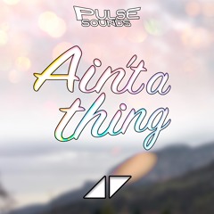 AVICII - Ain't a thing ( Pulse remix )