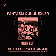 FREE DL | Fantasm & Juul Exler - Buttercup With An Axe (VXLR Hard Techno Edit)
