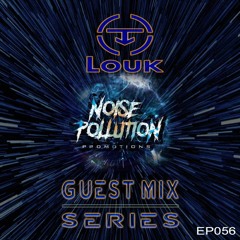 Noise Pollution Guest Mix Series - Episode 056 - Louk