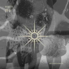 BHAKTI #1 - RETURN TO ORIGIN