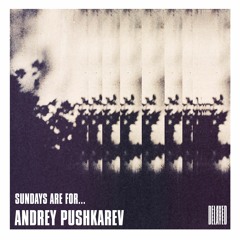 Sundays are for... Andrey Pushkarev