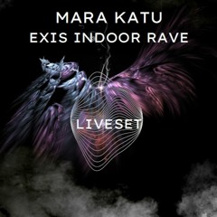 EXIS INDOOR RAVE Closing set | Mara Katu