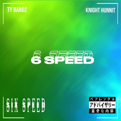 Ty Bandz x Knight Hunnit - 6 SPEED.wav