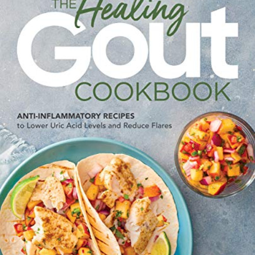 download PDF 🗸 The Healing Gout Cookbook: Anti-Inflammatory Recipes to Lower Uric Ac