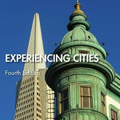 [Access] [EBOOK EPUB KINDLE PDF] Experiencing Cities (The Metropolis and Modern Life)