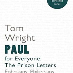 (PDF BOOK) Paul for Everyone: The Prison Letters - Ephesians, Philippians, Colossians