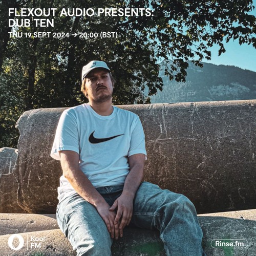 Flexout Radio S01E07 // Dub Ten
