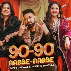 90 - 90 Nabbe Nabbe Gippy Grewal Jasmine Sandlas Sargun Mehta Roopi Gill New Song 2024(Slowmoo) mp3.