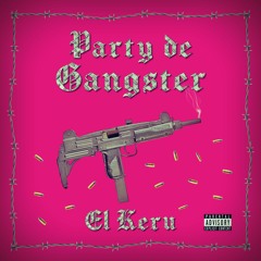 Party De Gangster - El Keru (ÁLBUM LAS PRIMERAS)