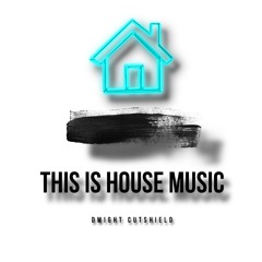 THIS IS HOUSE MUSIC LIVE MIX | DWIGHT CUTSHIELD