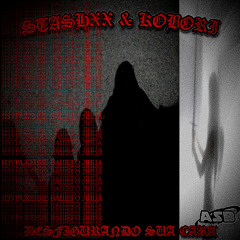 @STASHXX & KOBORI - DESFIGURANDO SUA CARA""!!*/