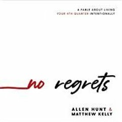 [Download PDF]> No Regrets: A Fable About Living Your 4th Quarter Intentionally