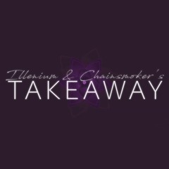 Takeaway (Chainsmokers & Illenium cover) ft. Keeze