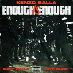 Kenzo Balla — Enough Is Enough (feat. Rayy Balla & Cito Blick)