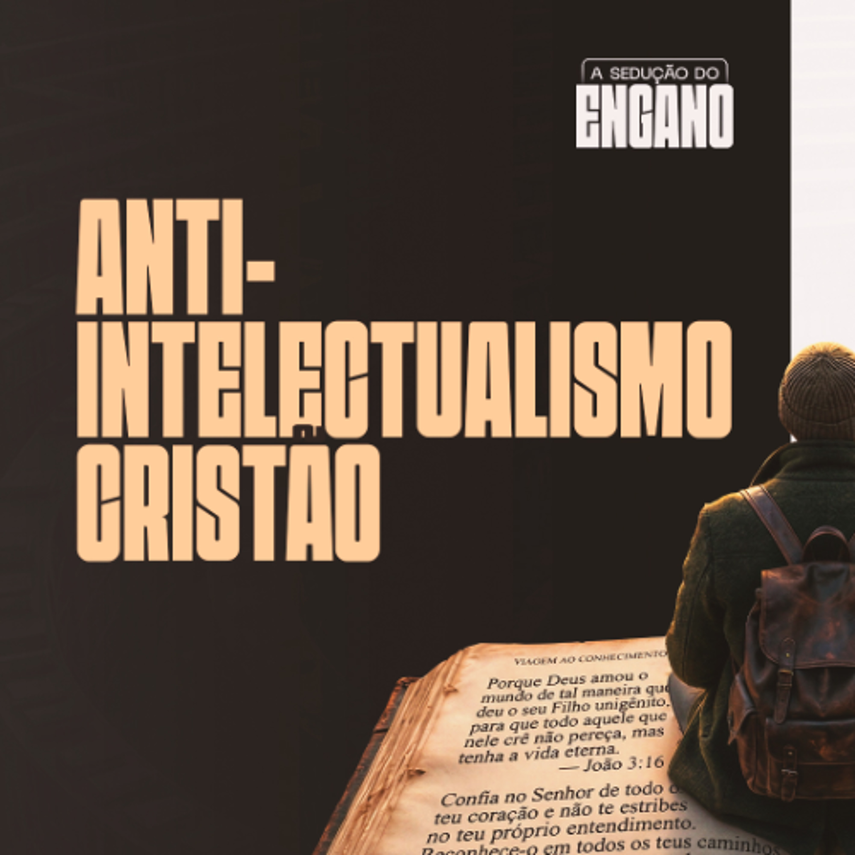 A sedução do engano - Anti intelectualismo cristão | Welbe Bragança