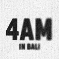 4AM IN BALI