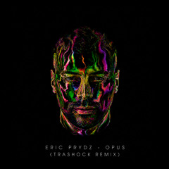Eric Prydz - Opus (Trashock Remix)  [#1 TECH HOUSE CHART HYPPEDIT] [FREE DOWNLOAD]
