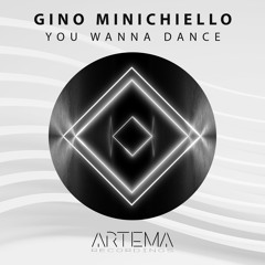 Gino Minichiello - You Wanna Dance (ARTEMA RECORDINGS)