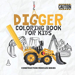 free EBOOK 📖 Digger Coloring Book For Kids: Colouring Construction Vehicles Includes