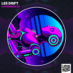 Lee Drift - Luv2Dance [Us & Machines]