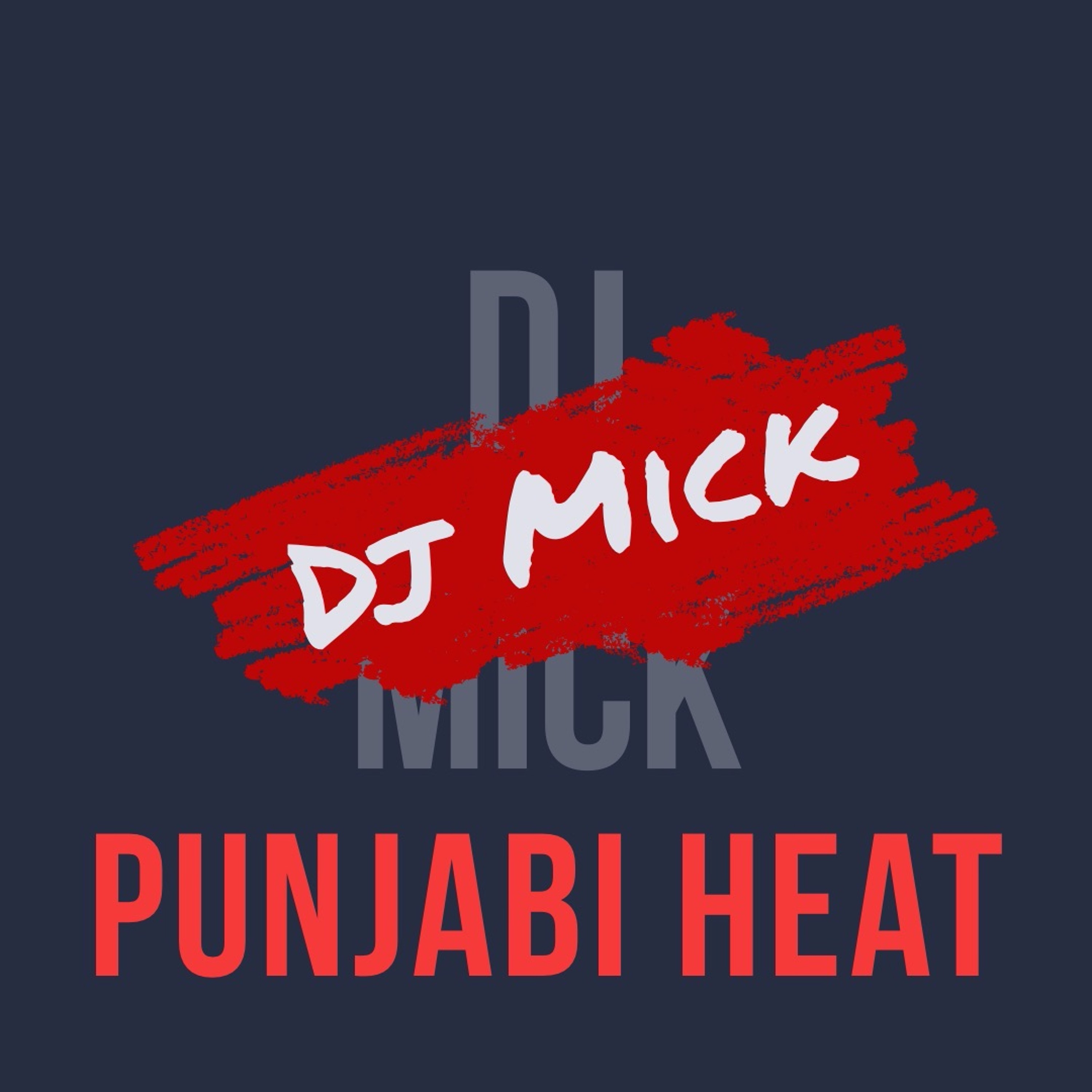 Dj Mick | Punjabi Heat | March Podcast episode artwork