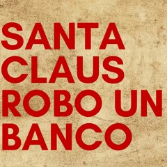 El Día que Santa Claus Robó un Banco