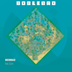 PREMIERE: Boblebad - Mermaid Feat. Guro