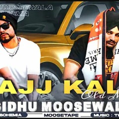 Ajj kal (Old Remix)  Bohemia X Sidhumoosewala