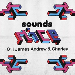 SOUNDS NICE 01 | James Andrew & Charley