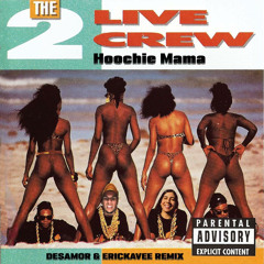 Hoochie Mama (desamor. X erickavee Remix)