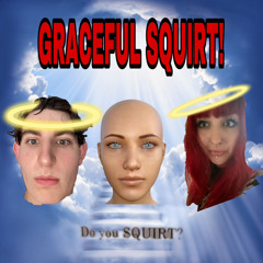 GRACEFUL SQUIRT (FT. PFN)