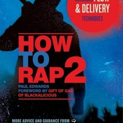 [ACCESS] KINDLE ☑️ How to Rap 2: Advanced Flow and Delivery Techniques by  Paul Edwar