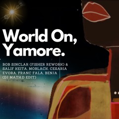 World On Yamore - Bob Sinclar & MoBlack (DJ Math.D EDIT)