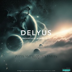 Delyus Music: [Progressive mission 030]