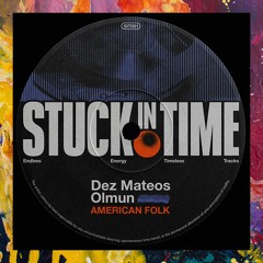 PREMIERE: Dez Mateos, Olmun — American Folk (Original Mix) [Stuck In Time]