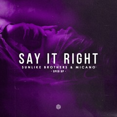 Sunlike Brothers & Micano - Say It Right (Sped Up)