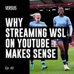 Ep. 49: Why Streaming WSL Games on YouTube Makes Sense