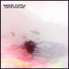 Manuel Costela "Lost In Your Gaze"