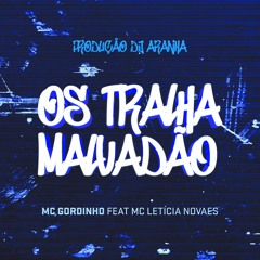 MC GORDINHO FEAT LETÍCIA NOVAES - OS TRALHA MALVADÃO ( DJ ARANHA OFC )