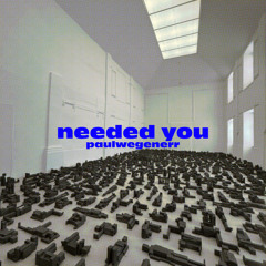 needed you