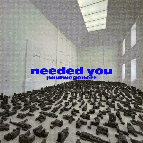 needed you