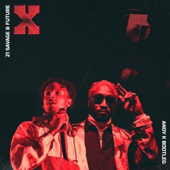 21 Savage & Future - X (Andy K Bootleg) [FREE DOWNLOAD]