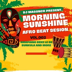 DJ MASONCR FEAT. MORNING SUNSHINE AFRO HOUSE AFROBEAT. VOL. 003