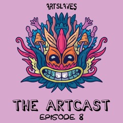 Artslaves - The Artcast Episode 8