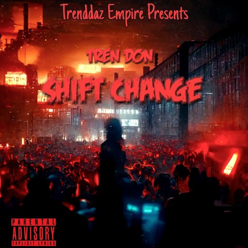 Stream Shift Change by Tren Don Listen online for free on SoundCloud