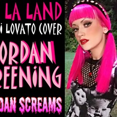 La La Land(Demi Lovato Cover)SCREAMo Version - Jordan Screams