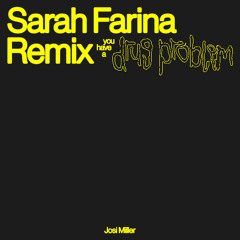 Josi Miller feat. Philo Tsoungui - You Have A Drug Problem (Sarah Farina Remix)