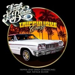 Funk LeBlanc - Trippin Love Crazy (Cheesecake)with Natalie Oliveri
